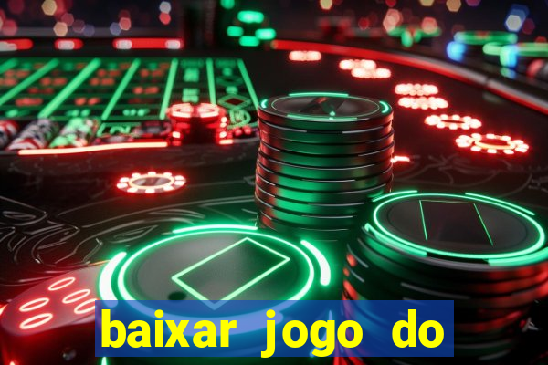 baixar jogo do tigrinho plataforma nova